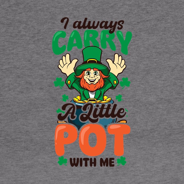 Funny St Patricks Day Shirt | Always Carry Little Pot by Gawkclothing